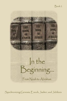 In The Beginning... From Noah to Abraham - Expanded Edition