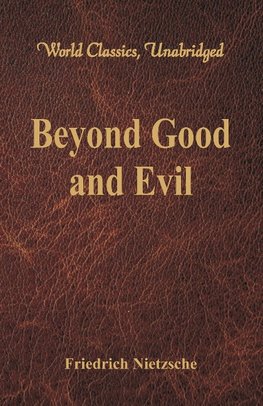 Beyond Good and Evil (World Classics, Unabridged)