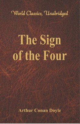 The Sign of the Four (World Classics, Unabridged)