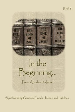 In The Beginning... From Abraham to Israel - Expanded Edition