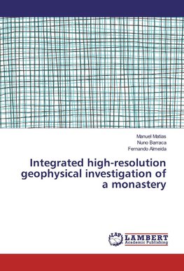 Integrated high-resolution geophysical investigation of a monastery