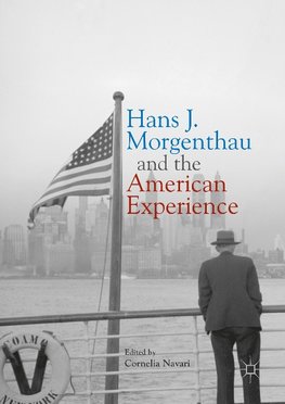 Hans J. Morgenthau and the American Experience