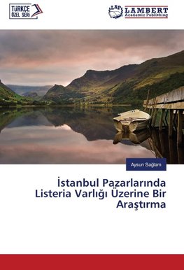 Istanbul Pazarlarinda Listeria Varligi Üzerine Bir Arastirma