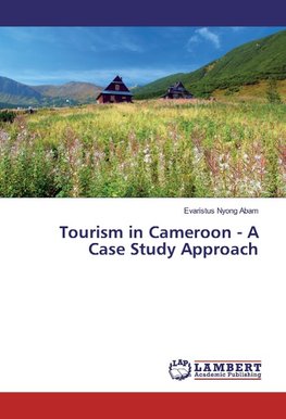 Tourism in Cameroon - A Case Study Approach