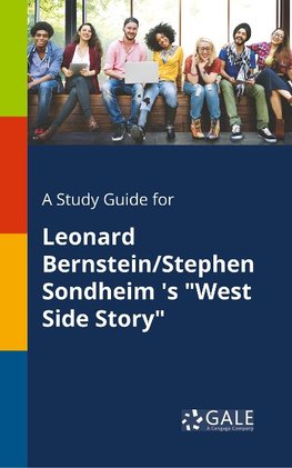 A Study Guide for Leonard Bernstein/Stephen Sondheim 's "West Side Story"