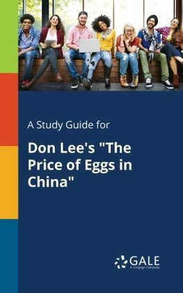 A Study Guide for Don Lee's "The Price of Eggs in China"