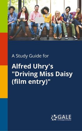 Gale, C: Study Guide for Alfred Uhry's "Driving Miss Daisy (