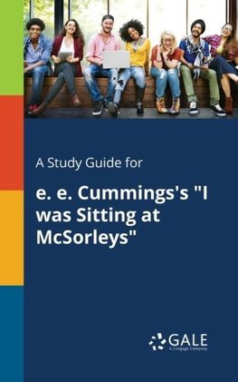 A Study Guide for E. E. Cummings's "I Was Sitting at McSorleys"