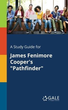 A Study Guide for James Fenimore Cooper's "Pathfinder"