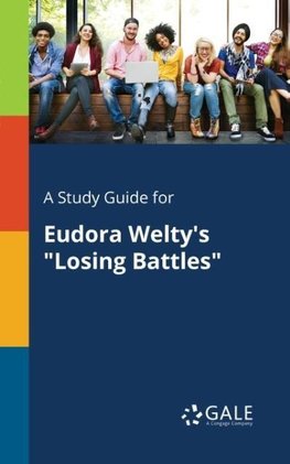 A Study Guide for Eudora Welty's "Losing Battles"