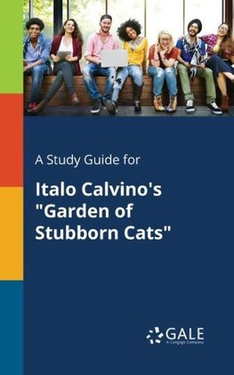 A Study Guide for Italo Calvino's "Garden of Stubborn Cats"