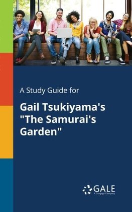 A Study Guide for Gail Tsukiyama's "The Samurai's Garden"