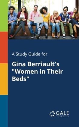 A Study Guide for Gina Berriault's "Women in Their Beds"