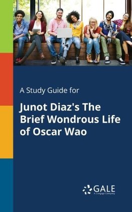 A Study Guide for Junot Diaz's The Brief Wondrous Life of Oscar Wao