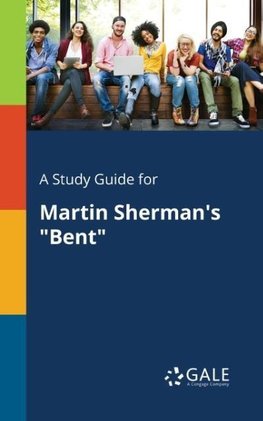 A Study Guide for Martin Sherman's "Bent"