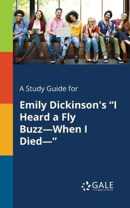 A Study Guide for Emily Dickinson's "I Heard a Fly Buzz-When I Died-"