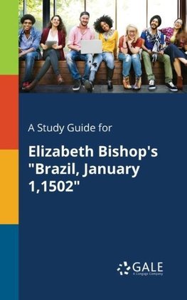 A Study Guide for Elizabeth Bishop's "Brazil, January 1,1502"