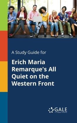 A Study Guide for Erich Maria Remarque's All Quiet on the Western Front