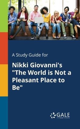 A Study Guide for Nikki Giovanni's "The World is Not a Pleasant Place to Be"