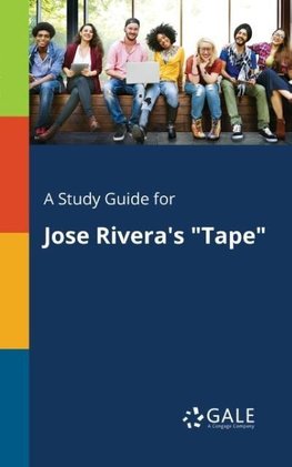 A Study Guide for Jose Rivera's "Tape"