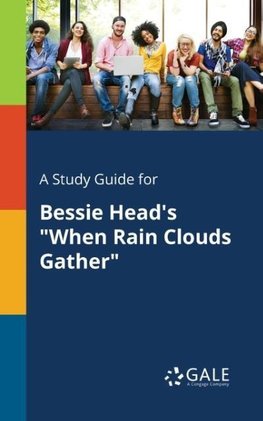 A Study Guide for Bessie Head's "When Rain Clouds Gather"