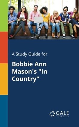 A Study Guide for Bobbie Ann Mason's "In Country"