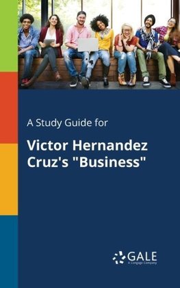 A Study Guide for Victor Hernandez Cruz's "Business"