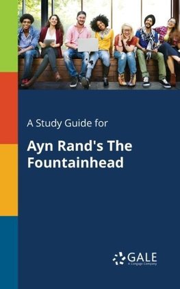 A Study Guide for Ayn Rand's The Fountainhead