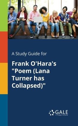 A Study Guide for Frank O'Hara's "Poem (Lana Turner Has Collapsed)"