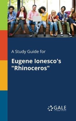 A Study Guide for Eugene Ionesco's "Rhinoceros"