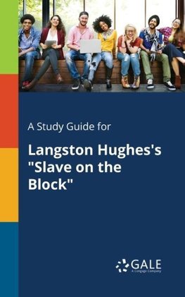 A Study Guide for Langston Hughes's "Slave on the Block"