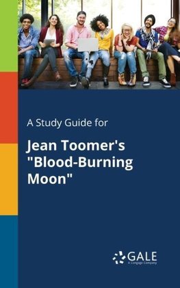 A Study Guide for Jean Toomer's "Blood-Burning Moon"