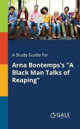 A Study Guide for Arna Bontemps's "A Black Man Talks of Reaping"