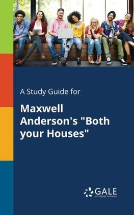 A Study Guide for Maxwell Anderson's "Both Your Houses"