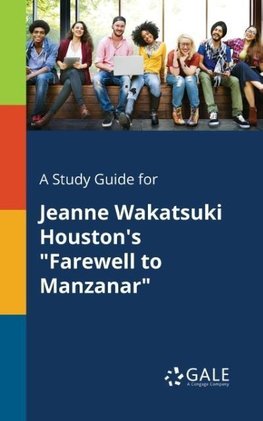 A Study Guide for Jeanne Wakatsuki Houston's "Farewell to Manzanar"