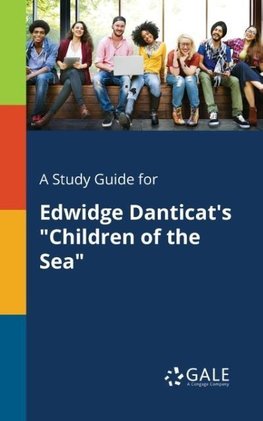 A Study Guide for Edwidge Danticat's "Children of the Sea"