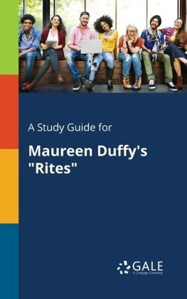 A Study Guide for Maureen Duffy's "Rites"