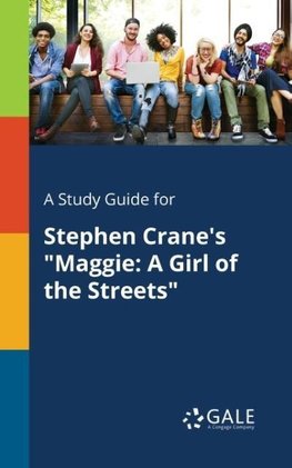 A Study Guide for Stephen Crane's "Maggie