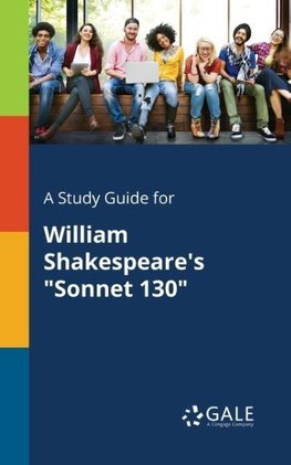 A Study Guide for William Shakespeare's "Sonnet 130"