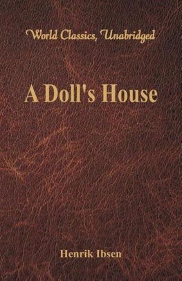 A Doll's House (World Classics, Unabridged)