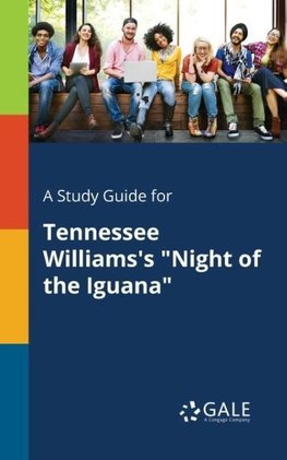 A Study Guide for Tennessee Williams's "Night of the Iguana"