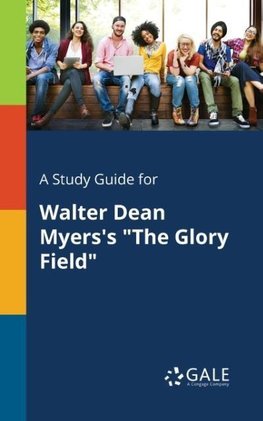 A Study Guide for Walter Dean Myers's "The Glory Field"