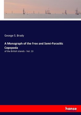 A Monograph of the Free and Semi-Parasitic Copepoda