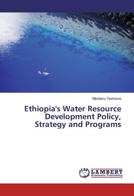 Ethiopia's Water Resource Development Policy, Strategy and Programs