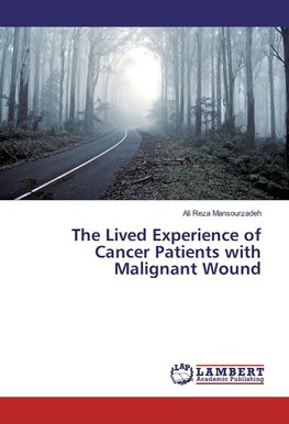 The Lived Experience of Cancer Patients with Malignant Wound