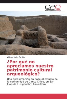 ¿Por qué no apreciamos nuestro patrimonio cultural arqueológico?