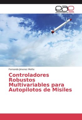 Controladores Robustos Multivariables para Autopilotos de Misiles