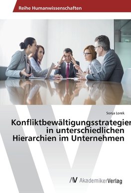 Konfliktbewältigungsstrategien in unterschiedlichen Hierarchien im Unternehmen