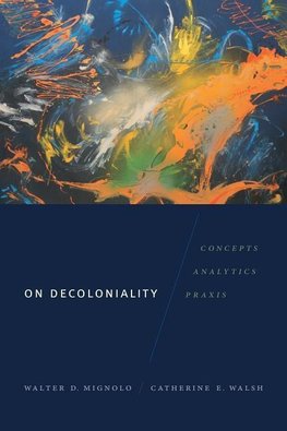 Mignolo, W: On Decoloniality