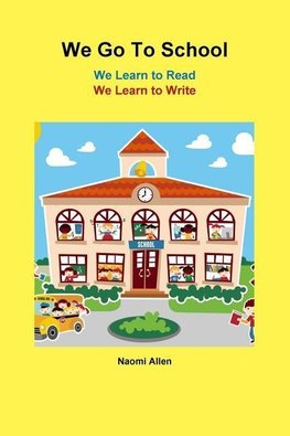 We Go To School - We Learn to Read - We Learn to Write